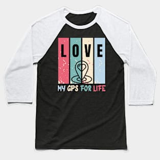 "Love: My GPS for Life | Valentine's Day Navigator Tee" Baseball T-Shirt